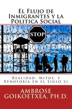 portada El Flujo de Inmigrantes y la Politica Social: Realidad, Mitos, y Xenofobia en el Siglo 21 (in Spanish)