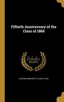 portada Fiftieth Anniversary of the Class of 1866 (en Inglés)