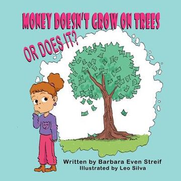 portada Money Doesn't Grow on Trees, Or Does It? (en Inglés)