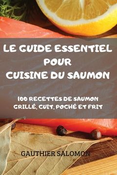 portada Le Guide Essentiel Pour Cuisine Du Saumon (en Francés)