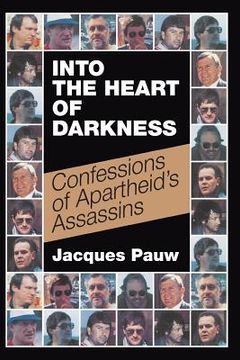portada Into the Heart of Darkness: Confessions of Apartheid's Assassins (en Inglés)