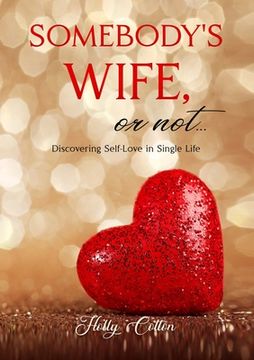 portada Somebody's Wife, or Not...: Discovering Self-Love in Single Life (en Inglés)