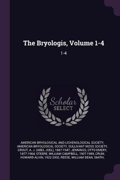 portada The Bryologis, Volume 1-4: 1-4 (en Inglés)
