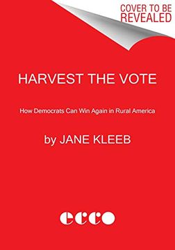 portada Harvest the Vote: How Democrats can win Again in Rural America (en Inglés)