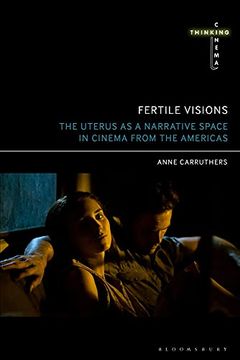 portada Fertile Visions: The Uterus as a Narrative Space in Cinema From the Americas (Thinking Cinema) (en Inglés)