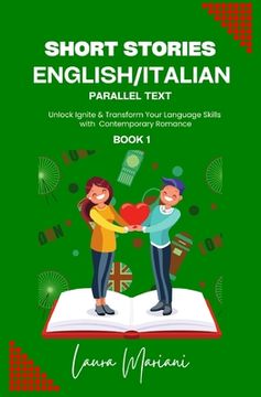portada Short Stories in English/Italian: Unlock Ignite & Transform Your Language Skills with Contemporary Romance (in English)
