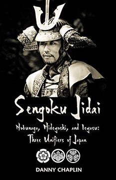 portada Sengoku Jidai. Nobunaga, Hideyoshi, and Ieyasu: Three Unifiers of Japan (en Inglés)