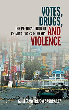 portada Votes, Drugs, and Violence: The Political Logic of Criminal Wars in Mexico (Cambridge Studies in Comparative Politics)