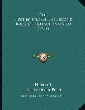portada the first epistle of the second book of horace, imitated (1737) (in English)