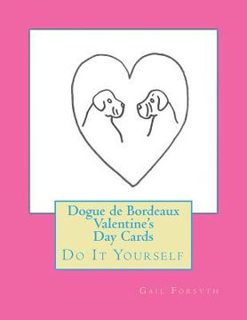 portada Dogue de Bordeaux Valentine's Day Cards: Do It Yourself (en Inglés)