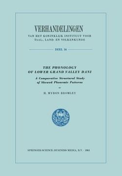 portada The Phonology of Lower Grand Valley Dani: A Comparative Structural Study of Skewed Phonemic Patterns (en Inglés)