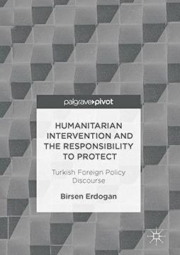 portada Humanitarian Intervention and the Responsibility to Protect: Turkish Foreign Policy Discourse