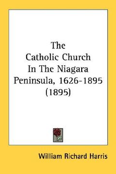 portada the catholic church in the niagara peninsula, 1626-1895 (1895) (en Inglés)