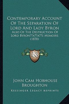 portada contemporary account of the separation of lord and lady byron: also of the destruction of lord byronacentsa -a centss memoirs (1870) (en Inglés)