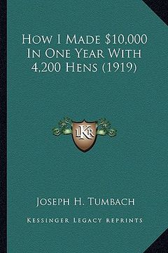 portada how i made $10,000 in one year with 4,200 hens (1919) (en Inglés)
