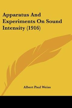 portada apparatus and experiments on sound intensity (1916) (en Inglés)
