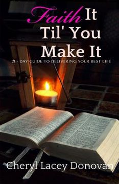 portada Faith it Til' You Make It: 21 Days to Delivering Your Best Llfe