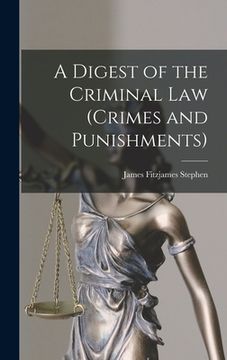 portada A Digest of the Criminal Law (crimes and Punishments) (en Inglés)