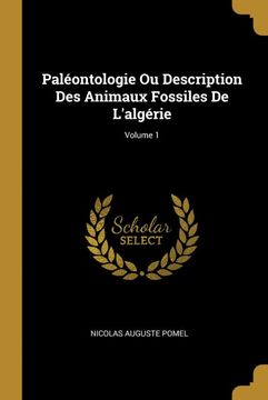 portada Paléontologie ou Description des Animaux Fossiles de L'algérie; Volume 1 (en Francés)