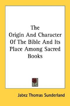 portada the origin and character of the bible and its place among sacred books