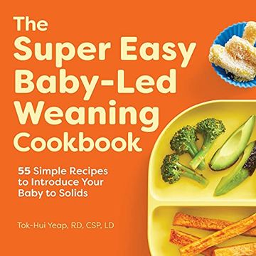 portada The Super Easy Baby led Weaning Cookbook: 55 Simple Recipes to Introduce Your Baby to Solids (in English)