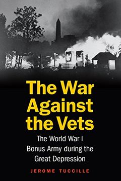 portada The war Against the Vets: The World war i Bonus Army During the Great Depression (en Inglés)