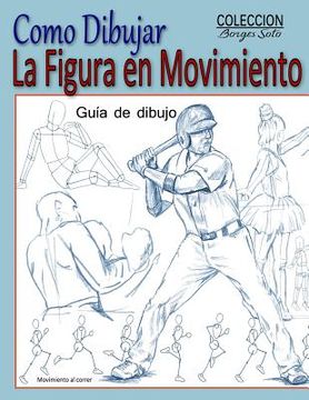 portada Como Dibujar la Figura en Movimiento: La Anatomia Humana