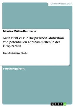portada Mich Zieht es zur Hospizarbeit Motivation von Potentiellen Ehrenamtlichen in der Hospizarbeit Eine Deskriptive Studie (in German)