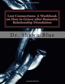 portada Lost Connections: A Workbook on how to Heal From Grief From Romantic Relationship Dissolution (en Inglés)