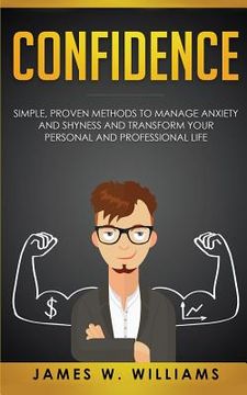 portada Confidence: Simple, Proven Methods to Manage Anxiety and Shyness, and Transform Your Personal and Professional Life (in English)
