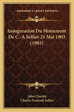 portada Inauguration Du Monument De C.-A Sellier 21 Mai 1903 (1903) (in French)