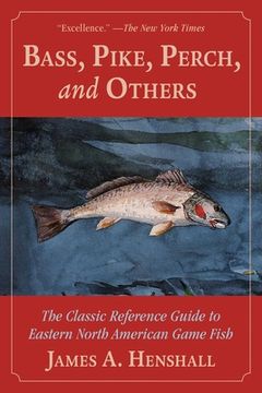 portada Bass, Pike, Perch and Others: The Classic Reference Guide to Eastern North American Game Fish (en Inglés)
