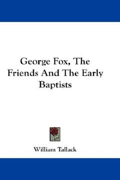 portada george fox, the friends and the early baptists