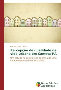 portada Percepção de qualidade de vida urbana em Cametá-PA: Um estudo no centro e na periferia de uma cidade tradicional da Amazônia