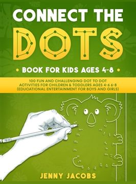 portada Connect The Dots for Kids 1: 100 Fun and Challenging Dot to Dot Activities for Children and Toddlers Ages 4-6 6-8 (Educational Entertainment for Bo (en Inglés)
