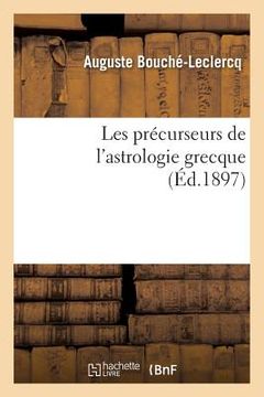 portada Les Précurseurs de l'Astrologie Grecque (en Francés)