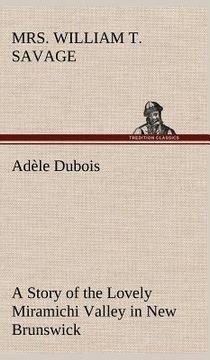 portada ad le dubois a story of the lovely miramichi valley in new brunswick (in English)