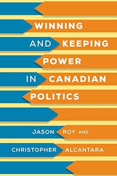 portada Winning and Keeping Power in Canadian Politics 