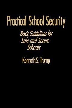 portada practical school security: basic guidelines for safe and secure schools (en Inglés)