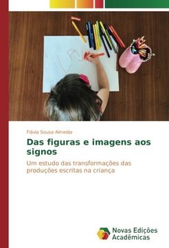 portada Das figuras e imagens aos signos: Um estudo das transformações das produções escritas na criança