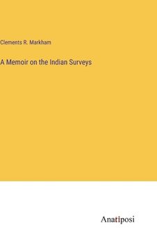 portada A Memoir on the Indian Surveys (en Inglés)