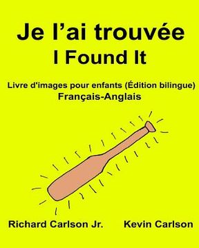 portada Je l'ai trouvée I Found It: Livre d'images pour enfants Français-Anglais (Édition bilingue) (en Francés)
