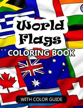 portada World Flags Coloring Book: Awesome book for kids to learn about flags and geography - Flags with color guides and brief introductions about the c (in English)