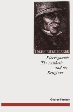 portada Kierkegaard: The Aesthetic and the Religious: From the Magic Theatre to the Crucifixion of the Image