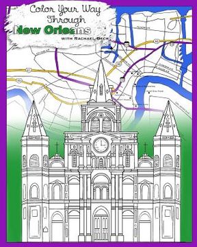 portada Color Your Way Through New Orleans: Adult Coloring Book: NEW Edition! Same art, thinner paper, lower price! (en Inglés)