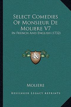 portada select comedies of monsieur de moliere v7: in french and english (1732) (in English)