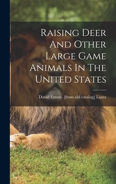 portada Raising Deer And Other Large Game Animals In The United States (en Inglés)