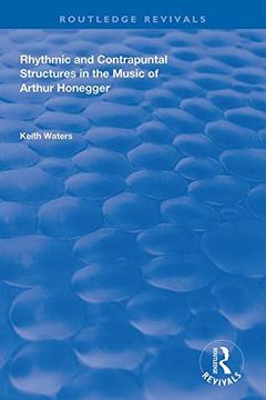 portada Rhythmic and Contrapuntal Structures in the Music of Arthur Honegger (en Inglés)