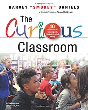 portada The Curious Classroom: 10 Structures for Teaching with Student-Directed Inquiry
