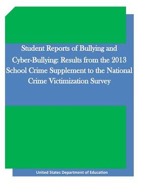 portada Student Reports of Bullying and Cyber-Bullying: Results from the 2013 School Crime Supplement to the National Crime Victimization Survey (in English)